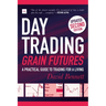 Day Trading Grain Futures, 2nd Edition: A Practical Guide to Trading for a Living