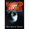 Haunted Stories: Cue the Nightmares: True Scary Stories for Midnight Reading