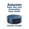 Amazon Echo Dot 2nd Generation Easy Guide