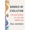 Bonded by Evolution: The New Science of Love and Connection
