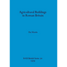 Agricultural Buildings in Roman Britain