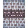 Geometric Pattern Coloring Book: 100 Unique Geometric Pattern Coloring Book for Adult, Perfect for Relaxation and Stress Relief