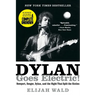 Dylan Goes Electric!: Newport, Seeger, Dylan, and the Night That Split the Sixties