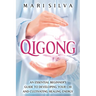 Qigong: An Essential Beginner's Guide to Developing Your Chi and Cultivating Healing Energy