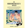 The Human Mind and Belief II - Unplugged: Man and Woman of the 21st Century Deserve a Philosophy and Pyschology and Culture Worthy of Their Special Di