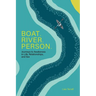 Boat. River. Person.: Journeys to Awakeness in Life, Relationships, and Sex