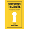 The Definite Path to Success: learn the fundamental lessons of life that no one teaches to win life and to become successful
