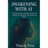 Awakening Through AI: A Spiritual Journey of Healing, Self-Discovery, and Inner Transformation with Artificial Intelligence