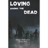 Loving Among the Dead
