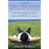 Guide to Stress Free Living: How to Live Stress-Free and Relax