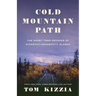 Cold Mountain Path: The Ghost Town Decades of McCarthy-Kennecott, Alaska