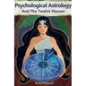 Psychological Astrology And The Twelve Houses