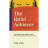 The Quiet Achiever: Tiny habits to have impact at work without pretending to be an extrovert