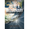 To Be a Missionary