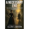 A Necessary End: An Untold Sherlock Holmes Adventure