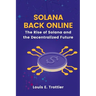 Solana Back Online: The Rise of Solana and the Decentralized Future