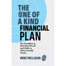 The One of a Kind Financial Plan: Say Goodbye to One-Size-Fits-All and Hello to What Actually Works