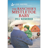 The Rancher's Mistletoe Baby: An Uplifting Inspirational Romance