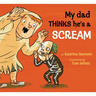 My Dad Thinks He's a Scream