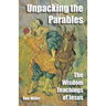 Unpacking The Parables: The Wisdom Teachings of Jesus