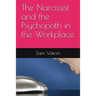 The Narcissist and the Psychopath in the Workplace