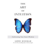The Art of Intuition: Cultivating Your Inner Wisdom
