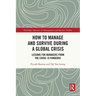 How to Manage and Survive during a Global Crisis: Lessons for Managers from the COVID-19 Pandemic