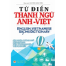 Từ điển Thành ngữ Anh Việt: English Vietnamese Idioms Dictionary
