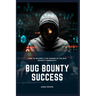Bug Bounty Success: How to Become a Top Earner in the Bug Bounty Community