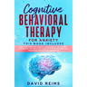 Cognitive Behavioral Therapy for Anxiety: This book includes: Stop and Overcome Anxiety, Overthinking, The Anxiety Workbook. The Practical Guide with