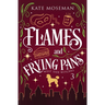 Flames and Frying Pans