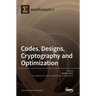 Codes, Designs, Cryptography and Optimization