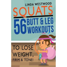 Squats (3rd Edition): 56 Butt & Leg Workouts To Lose Weight, Firm & Tone!