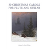30 Christmas Carols for Flute and Guitar