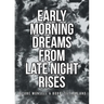 Early Morning Dreams From Late Night Rises