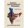 India's Development Dilemma, Productivity or Bureaucracy: Management Strategy for the World's Largest Democracy