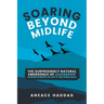 Soaring Beyond Midlife: The Surprisingly Natural Emergence of Leadership Superpowers in Life's Second Half