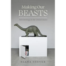 Making Our Beasts: Paleontology in the United States Volume 20
