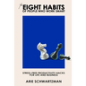 The Eight Habits of People Who Work Smart: Stress-Free Productivity Hacks for Life and Business