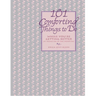 101 Comforting Things to Do: While You're Getting Better at Home or in the Hospital