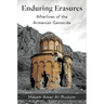 Enduring Erasures: Afterlives of the Armenian Genocide