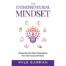 The Entrepreneurial Mindset: Preparing Our Next Generation For The Future of Work