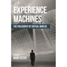 Experience Machines: The Philosophy of Virtual Worlds