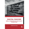 Digital Fascism: Media, Communication and Society Volume Four