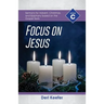 Focus on Jesus!: Cycle C Sermons for Advent, Christmas, and Epiphany Based on the Gospel Texts