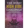 The 30-Day High Vibe Challenge: How to Stay Grounded, Centered, and in High Vibration