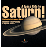 A Space Ride to Saturn! 5th Grade Astronomy Book Children's Astronomy & Space Books