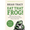 Eat That Frog!, Fourth Edition: 21 Great Ways to Stop Procrastinating and Get More Done in Less Time