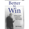 Better to Win: Hardball Lessons in Leadership, Influence, & the Craft of Politics