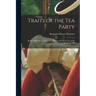 Traits of the tea Party: Being a Memoir of George R.T. Hewes, one of the Last of its Survivors: Wi